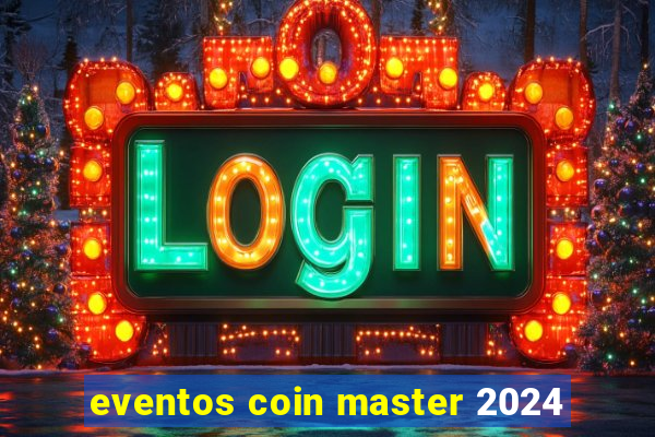 eventos coin master 2024